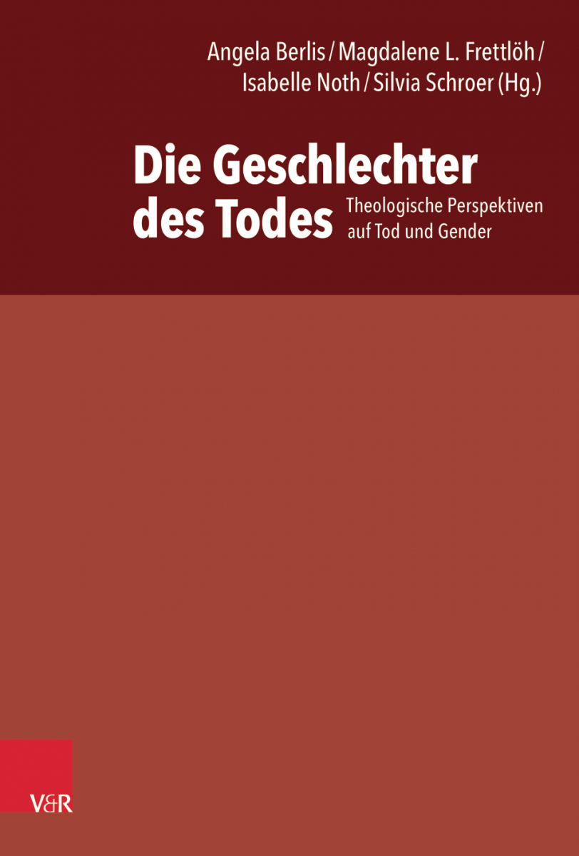 Bild: Buch von Berlis, Angela / Frettlöh, Magdalene L. / Noth, Isaelle / Schroer, Silvia: Die Geschlechter des Todes. Theologische Perspektiven auf Tod und Gender, Göttingen: Vandenhoeck & Rupprecht 2022.