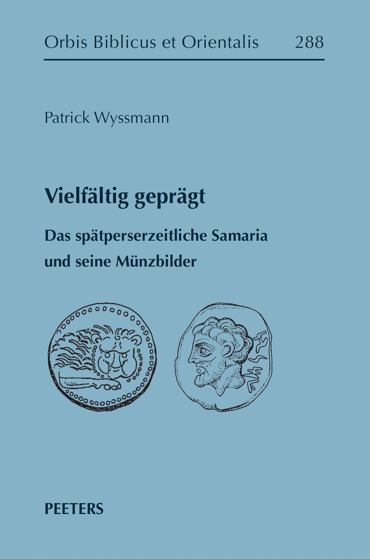 Bild: Buch von Wyssmann, Patrick: Vielfältig geprägt. Das spätperserzeitliche Samaria und seine Münzbilder (Orbis biblicus et orientalis 288), Leuven: Peeters 2019