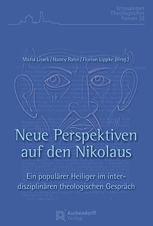 Bild: Buch von Lissek, Maria / Rahn, Nancy / Lippke, Florian (Hg.): Neue Perspektiven auf den Nikolaus. Ein populärer Heiliger im interdisziplinären theologischen Gespräch (Jerusalemer theologisches Forum 33), Münster: Aschendorff 2019.